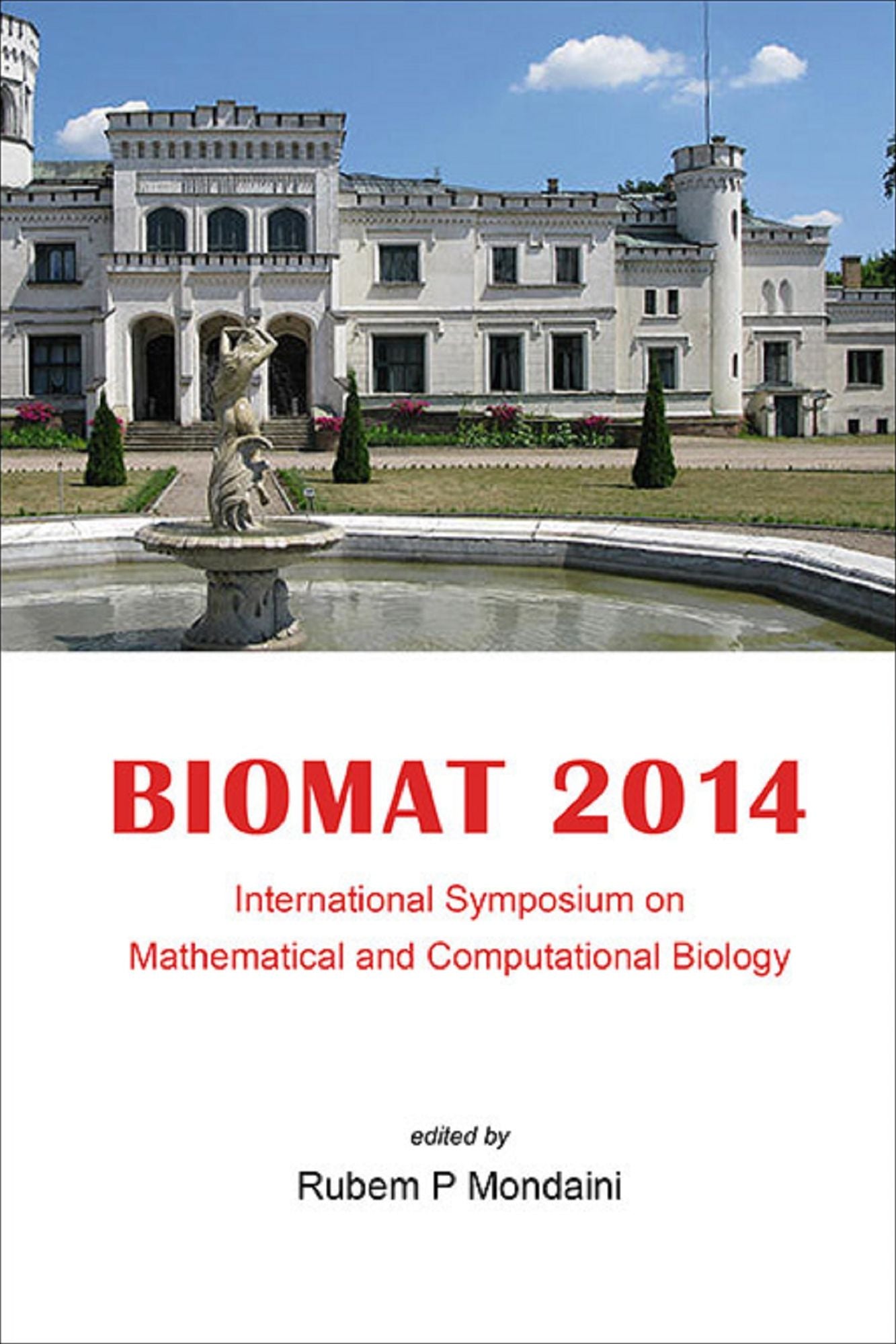 Biomat 2014 - International Symposium On Mathematical And Computational Biology: Proceedings of the International Symposium on Mathematical and Computational Biology
