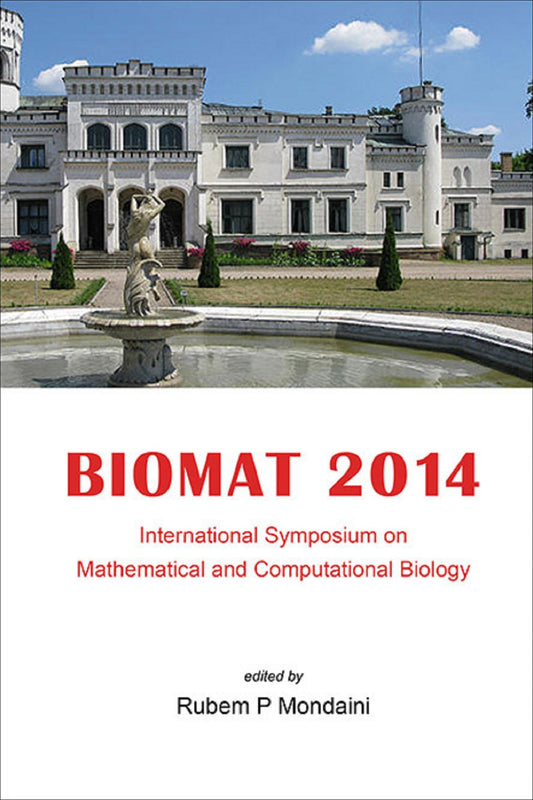 Biomat 2014 - International Symposium On Mathematical And Computational Biology: Proceedings of the International Symposium on Mathematical and Computational Biology