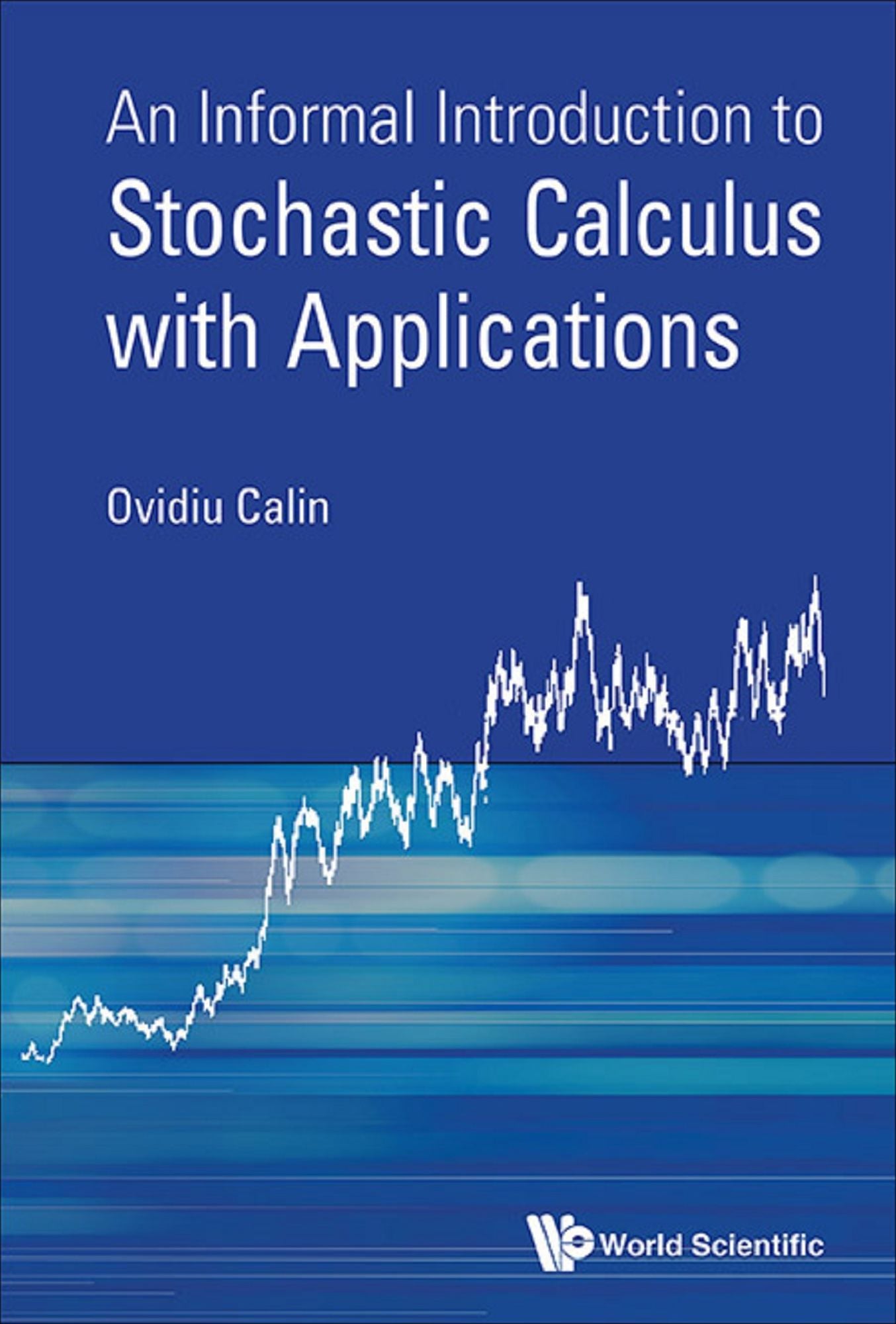 An Informal Introduction to Stochastic Calculus with Applications: 0