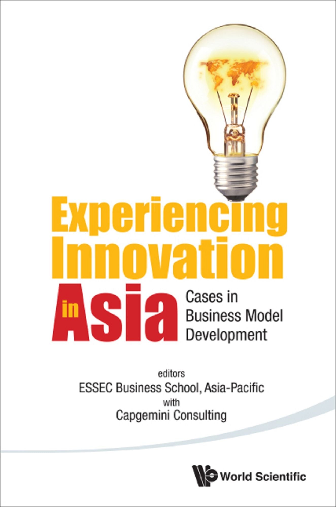 Experiencing Innovation In Asia: Cases In Business Model Development: CASES IN BUSINESS MODEL DEVELOPMENT