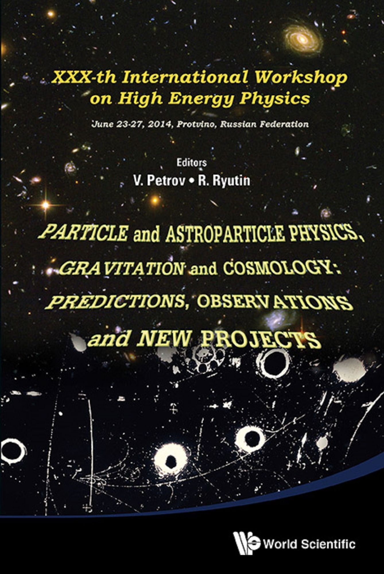 Particle And Astroparticle Physics, Gravitation And Cosmology: Predictions, Observations And New Projects - Proceedings Of The Xxx-th International Workshop On High Energy Physics: Proceedings of XXXth International Workshop on High Energy Physics