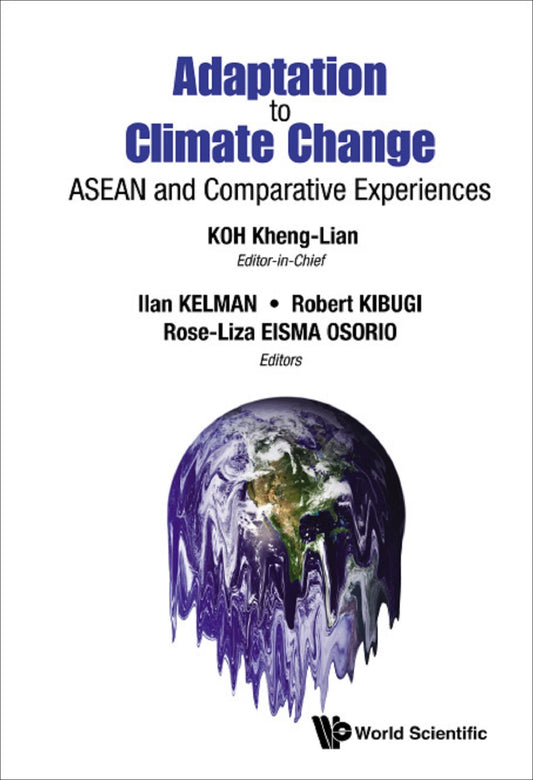 Adaptation To Climate Change: Asean And Comparative Experiences: ASEAN and Comparative Experiences