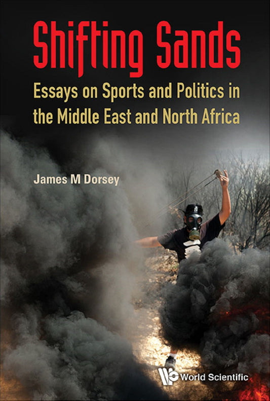 Shifting Sands: Essays on Sports and Politics in the Middle East and North Africa