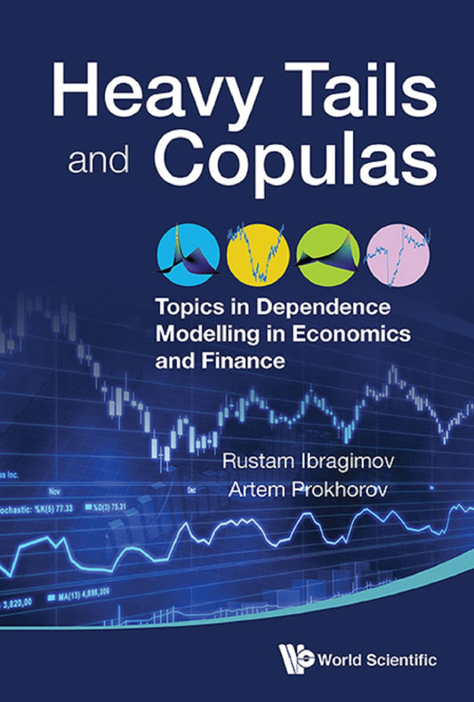 Heavy Tails And Copulas: Topics In Dependence Modelling In Economics And Finance: Topics in Dependence Modelling in Economics and Finance