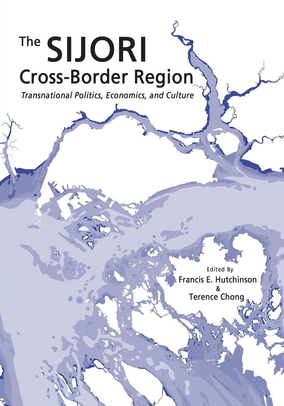 The SIJORI Cross-Border Region: Transnational Politics, Economics, and Culture