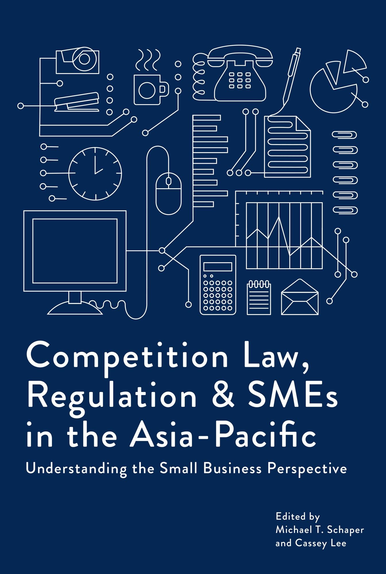 Competition Law, Regulation and SMEs in the Asia-Pacific: Understanding the Small Business Perspective