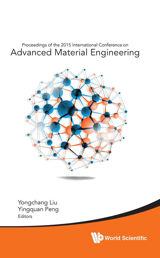 Advanced Material Engineering - Proceedings Of The 2015 International Conference: Proceedings of the 2015 International Conference on Advanced Material Engineering
