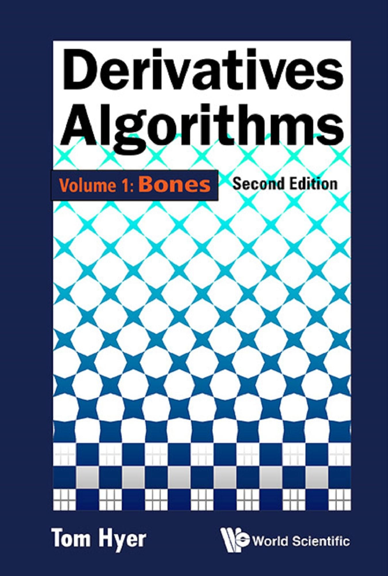 Derivatives Algorithms - Volume 1: Bones (Second Edition): Volume 1: Bones