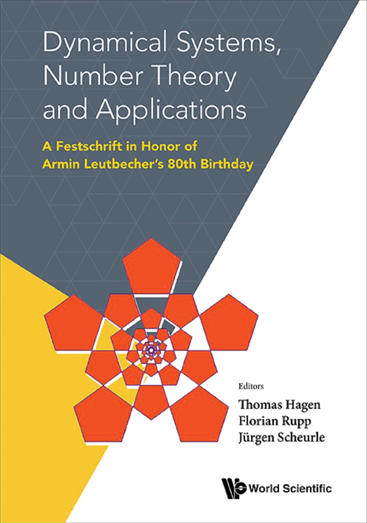 Dynamical Systems, Number Theory And Applications: A Festschrift In Honor Of Armin Leutbecher's 80th Birthday: A Festschrift in Honor of Armin Leutbecher's 80th Birthday