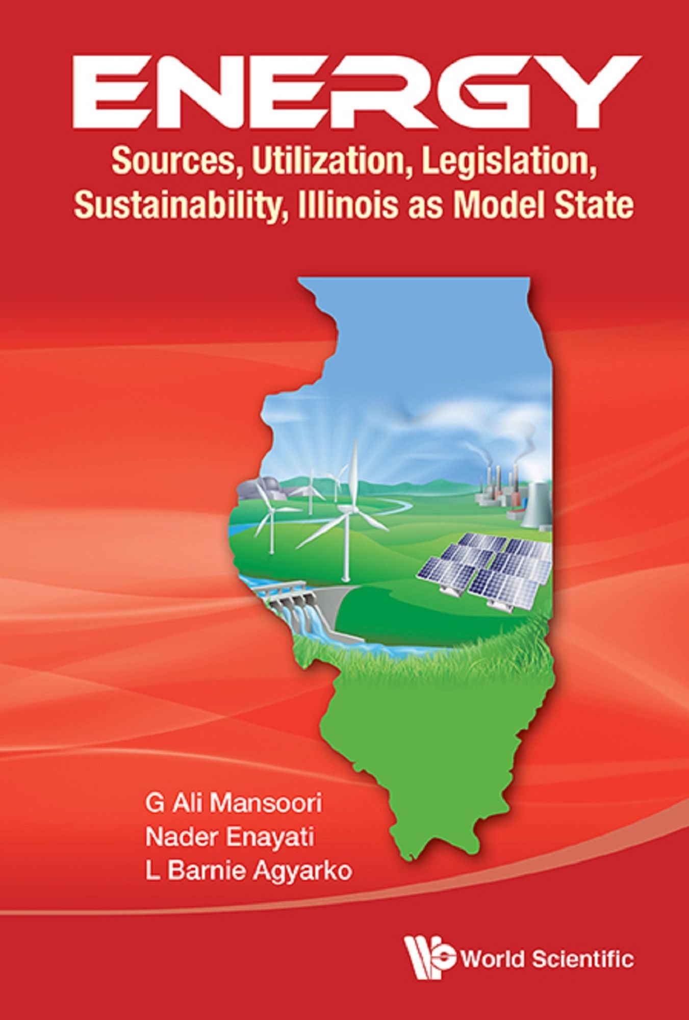 Energy: Sources, Utilization, Legislation, Sustainability, Illinois As Model State: Sources, Utilization, Legislation, Sustainability, Illinois as Model State