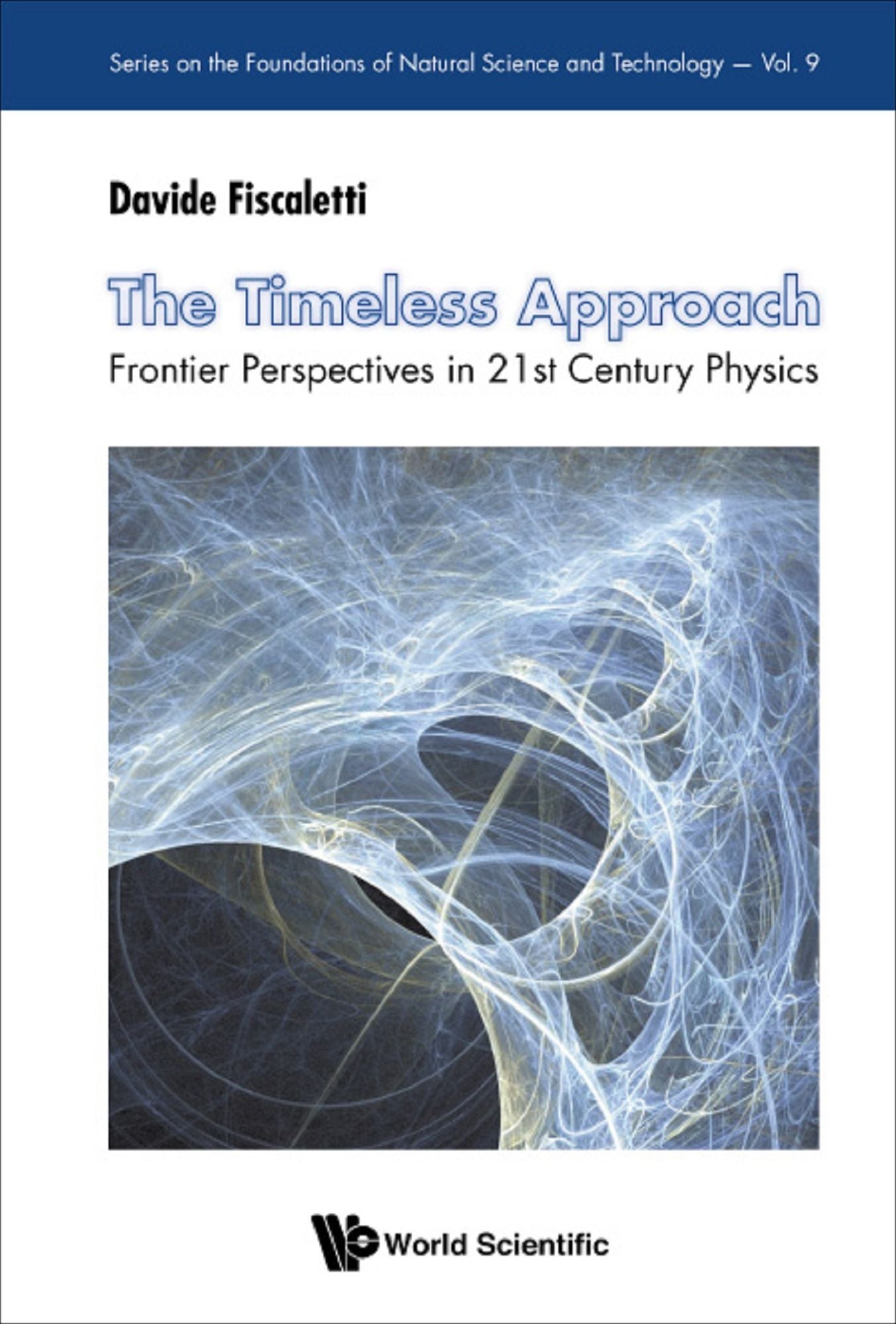Timeless Approach, The: Frontier Perspectives In 21st Century Physics: Frontier Perspectives in 21st Century Physics