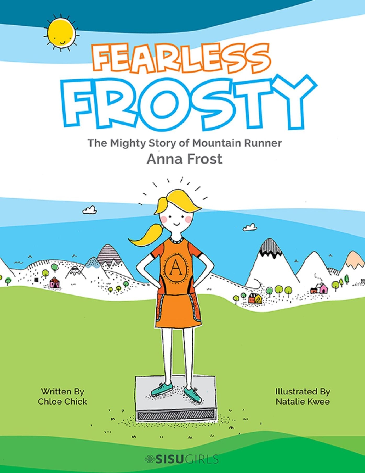 FEARLESS FROSTY: MIGHTY STORY OF MOUNTAIN RUNNER ANNA FROST: The Mighty Story of Mountain Runner Anna Frost