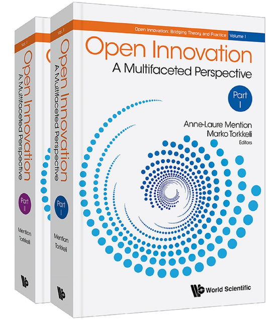 Open Innovation: A Multifaceted Perspective (In 2 Parts): A Multifaceted Perspective(In 2 Parts)