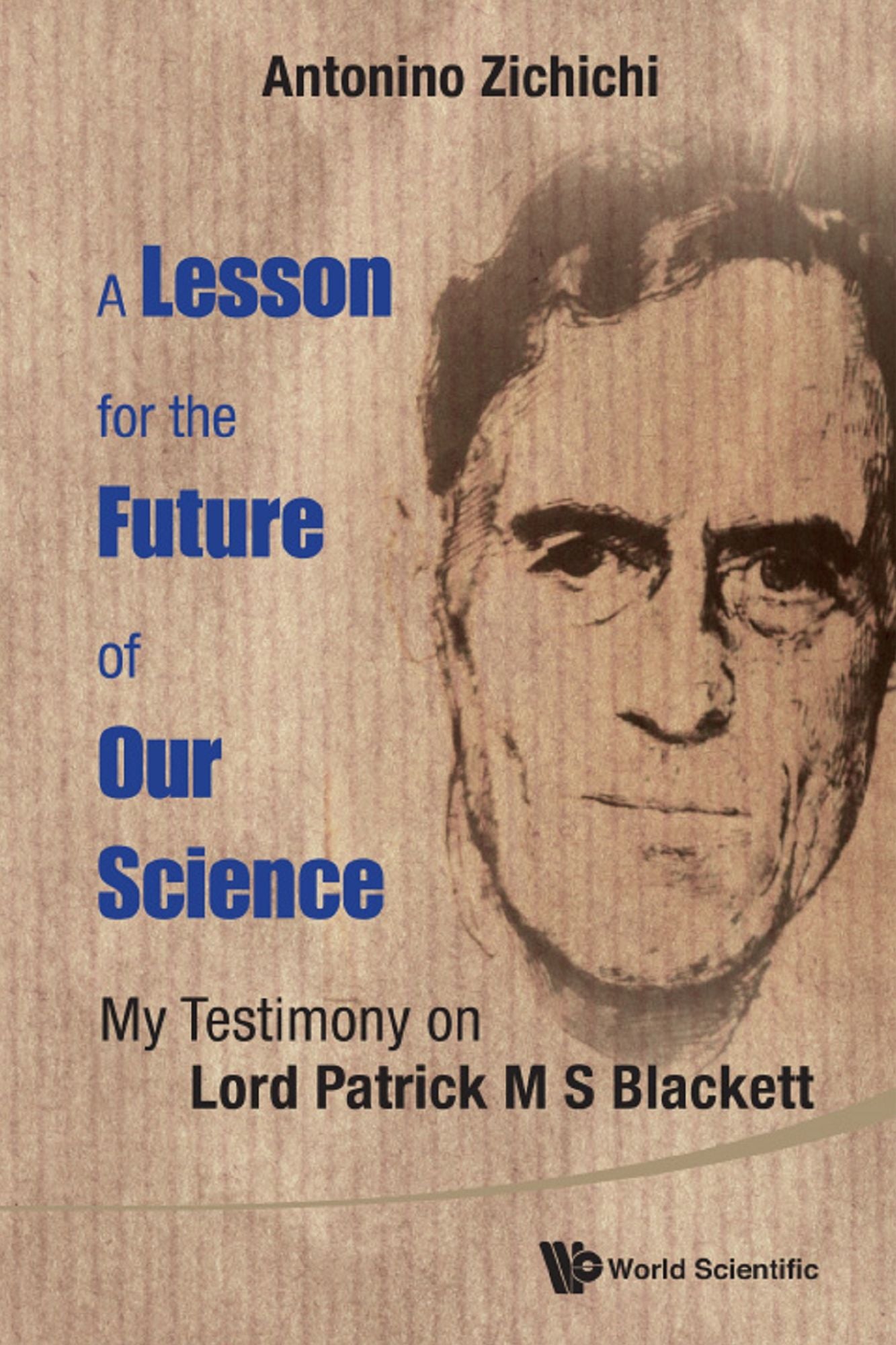 A Lesson for the Future of Our Science: My Testimony on Lord Patrick M S Blackett