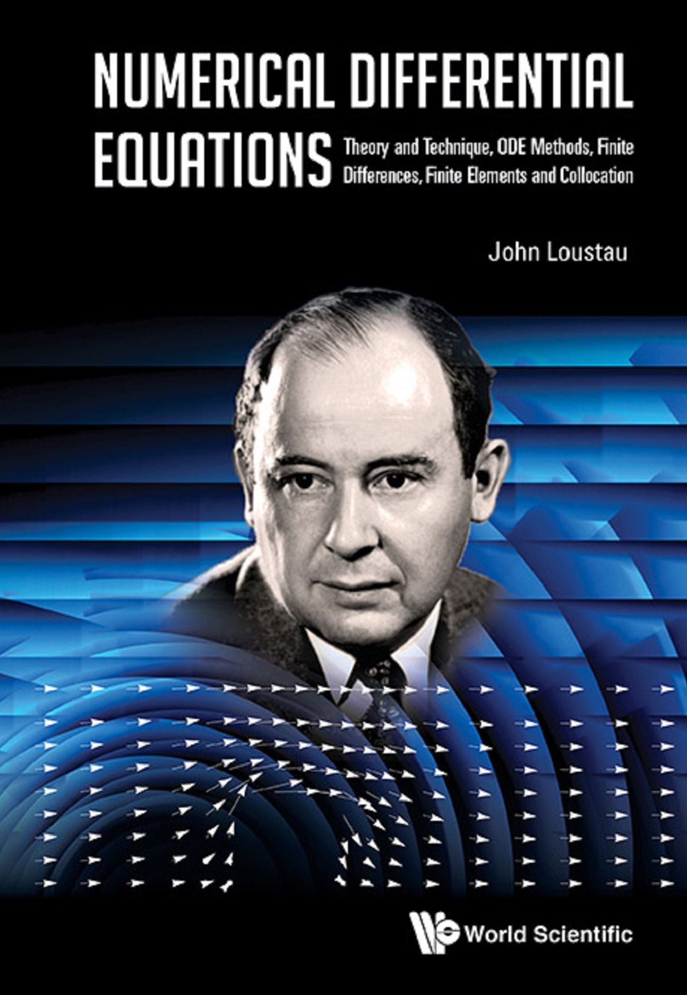 Numerical Differential Equations: Theory and Technique, ODE Methods, Finite Differences, Finite Elements and Collocation