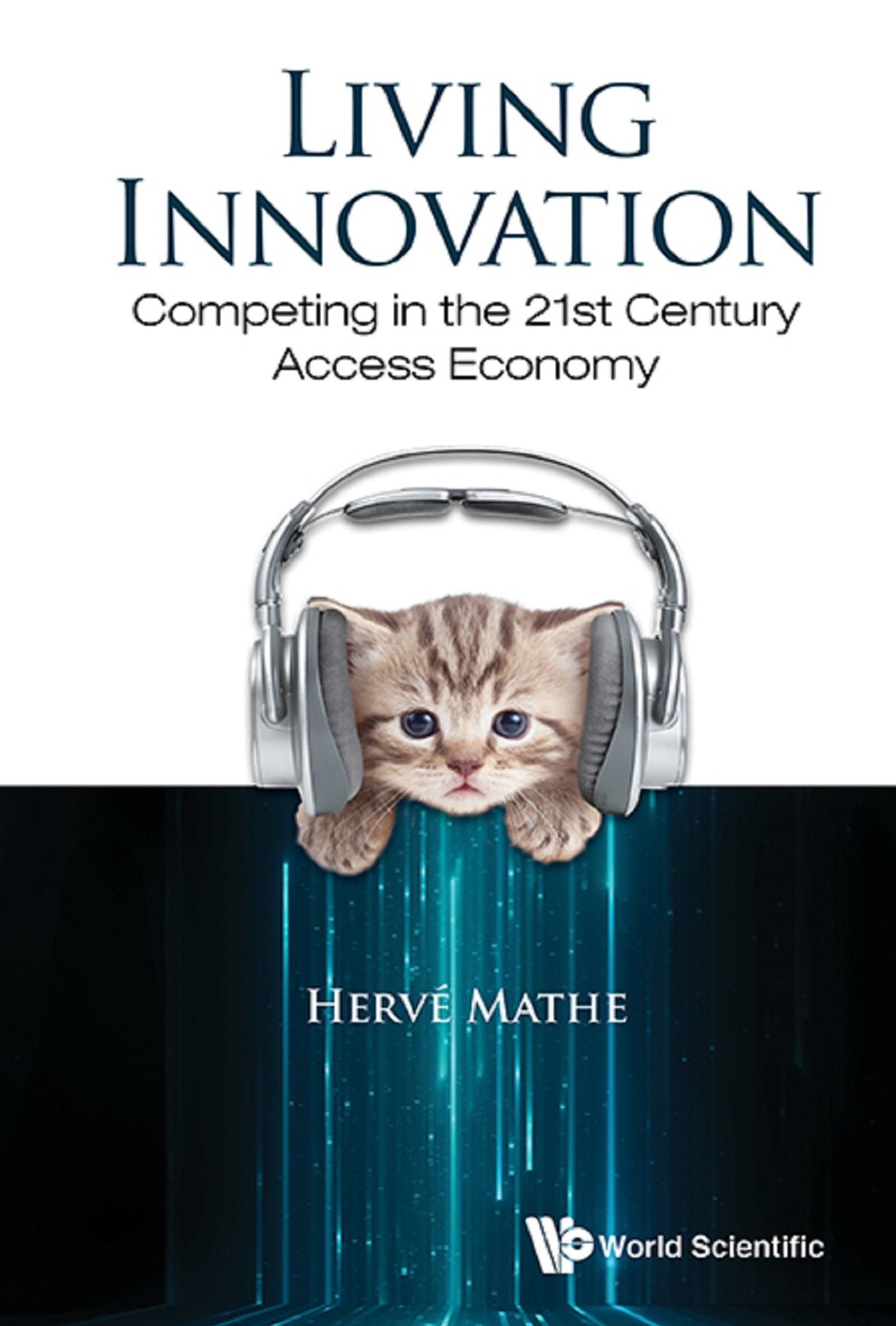 Living Innovation: Competing In The 21st Century Access Economy: Competing in the 21st Century Access Economy