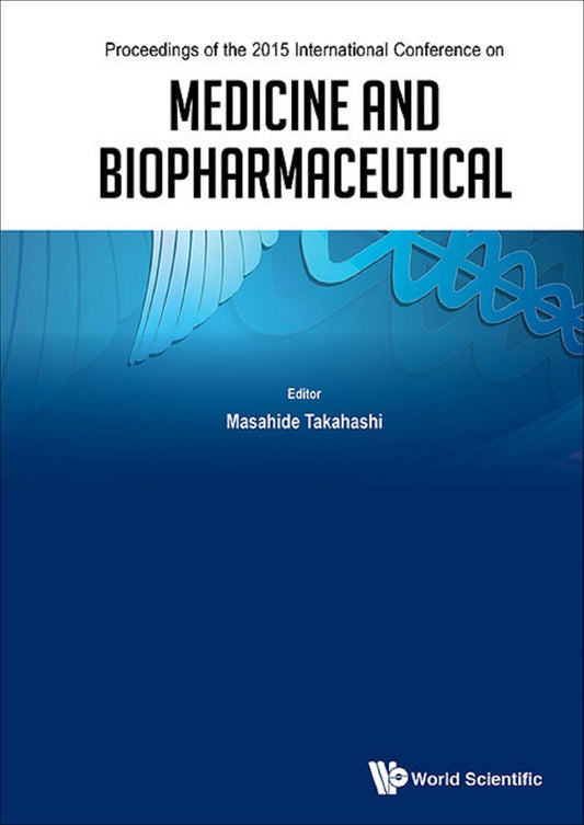 Medicine And Biopharmaceutical - Proceedings Of The 2015 International Conference: Proceedings of the 2015 International Conference
