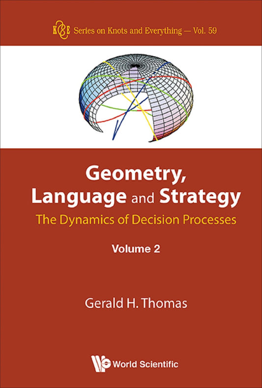 Geometry, Language And Strategy: The Dynamics Of Decision Processes - Volume 2: The Dynamics of Decision Processes 2