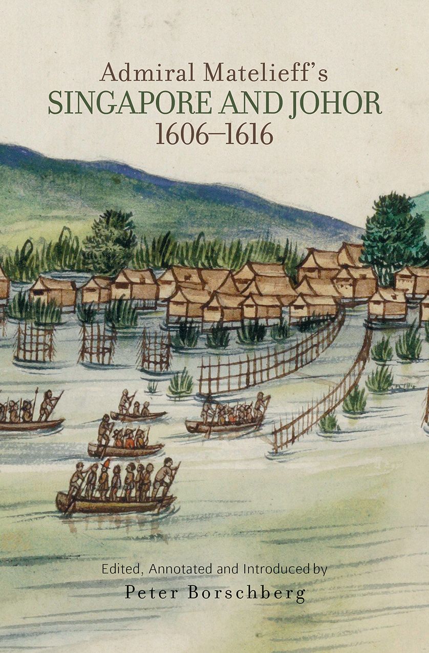 Admiral Matelieff's Singapore and Johor, 1606-1616