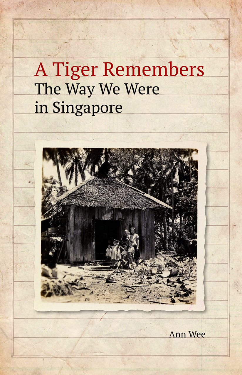 A Tiger Remembers: The Way We Were in Singapore