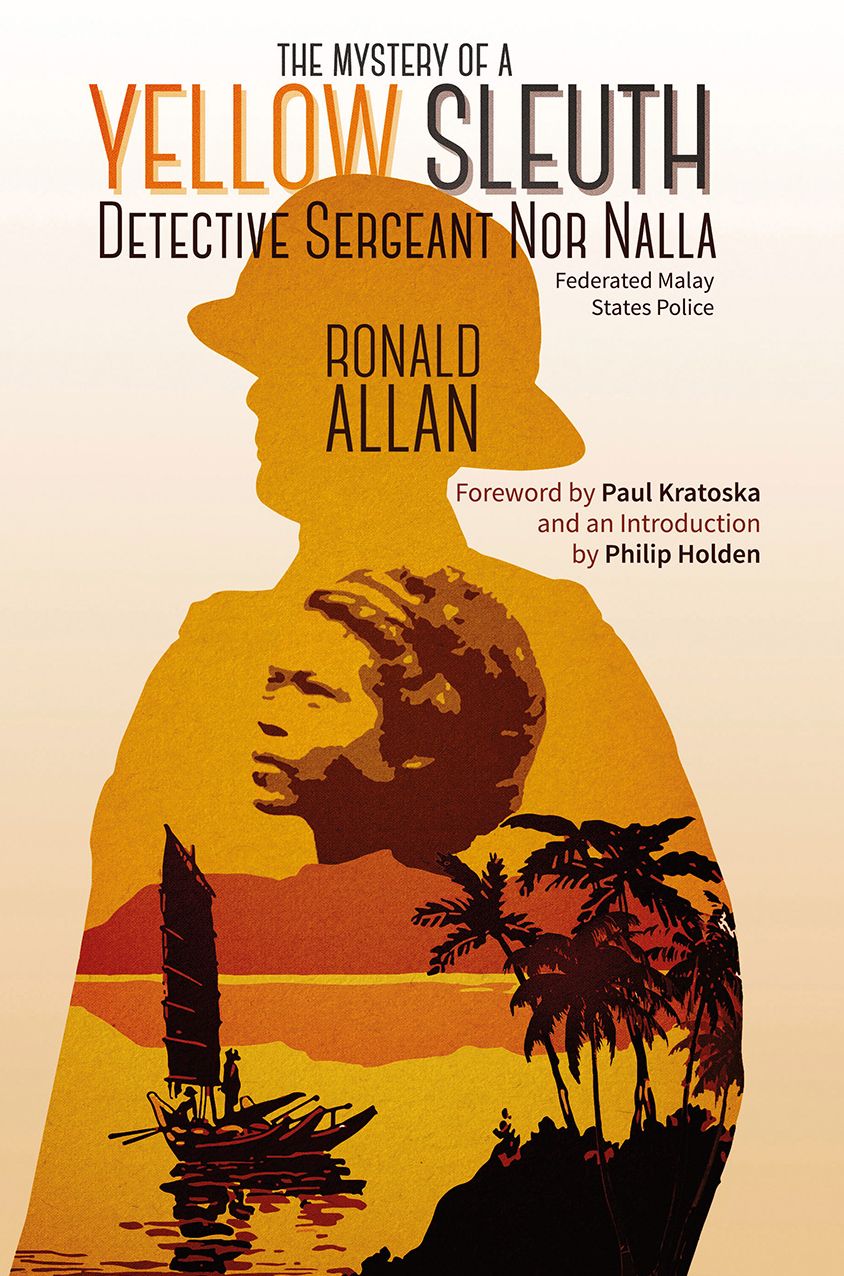 The Mystery of A Yellow Sleuth: Detective Sergeant Nor Nalla, Federated Malay States Police