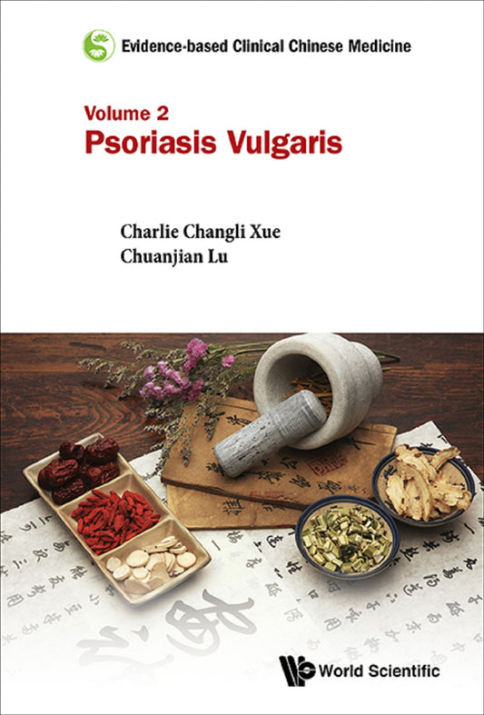 Evidence-based Clinical Chinese Medicine: Volume 2: Psoriasis Vulgaris