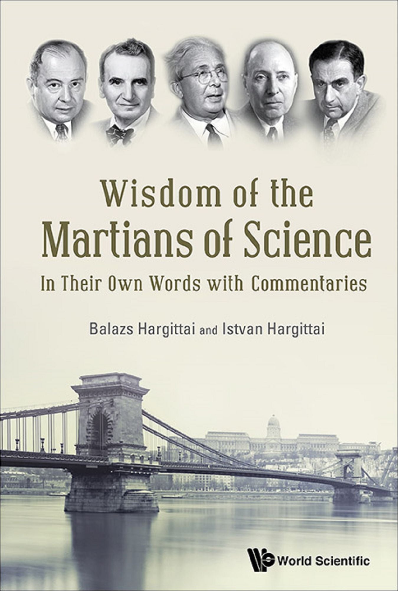 Wisdom of the Martians of Science: In Their Own Words with Commentaries