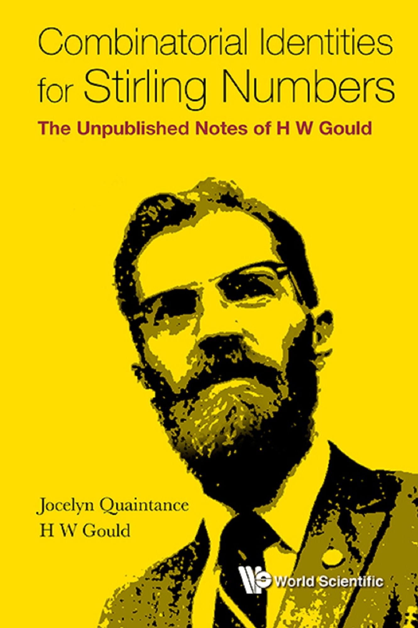 Combinatorial Identities For Stirling Numbers: The Unpublished Notes Of H W Gould: The Unpublished Notes of H W Gould