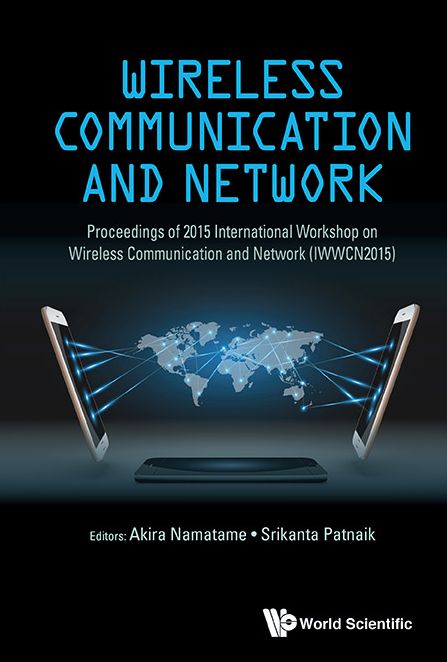 Wireless Communication and Network: Proceedings of 2015 International Workshop on Wireless Communication and Network (IWWCN2015)