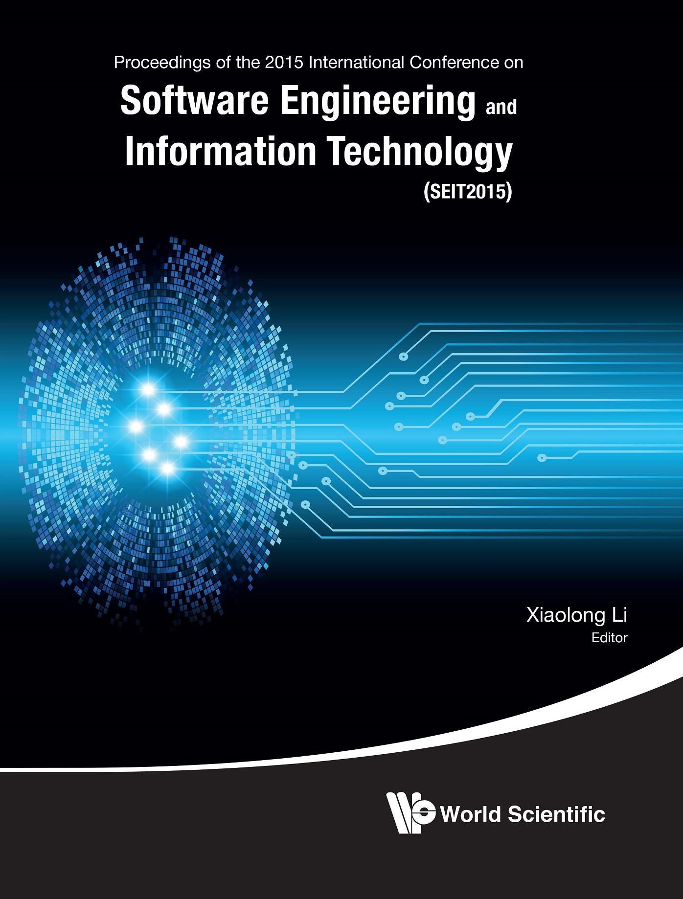 Software Engineering And Information Technology - Proceedings Of The 2015 International Conference (Seit2015): Proceedings of the 2015 International Conference on Software Engineering and Information Technology (SEIT2015)