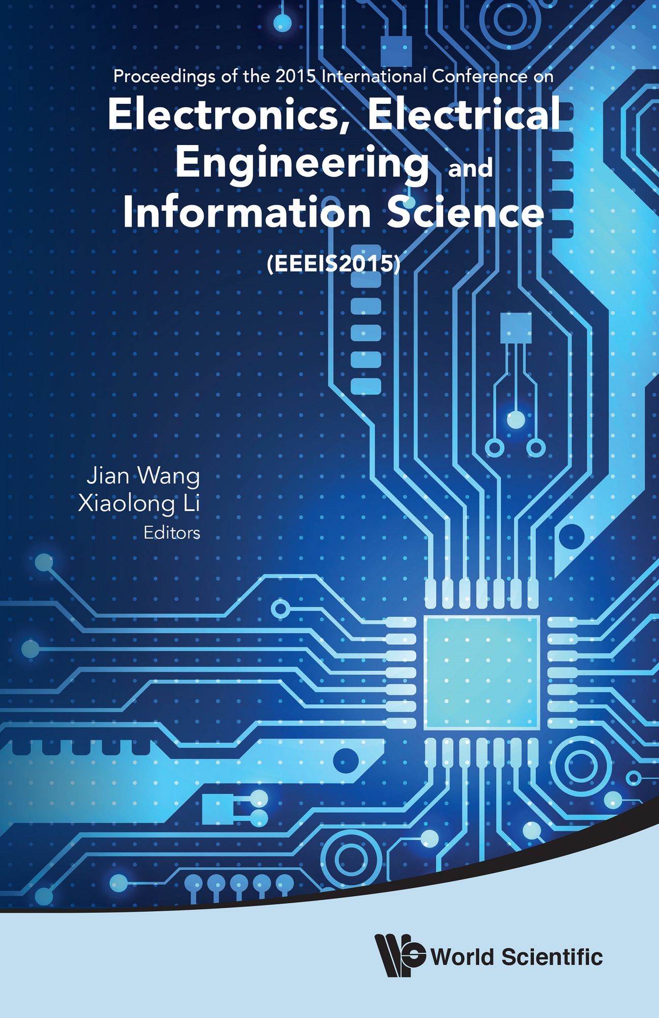 Electronics, Electrical Engineering And Information Science - Proceedings Of The 2015 International Conference (Eeeis2015): Proceedings of the 2015 International Conference on Electronics, Electrical Engineering and Information Science (EEEIS2015)