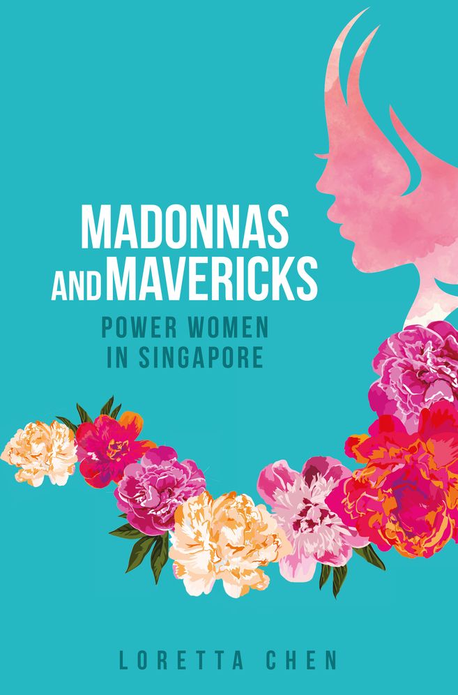 Madonnas and Mavericks: Power Women in Singapore