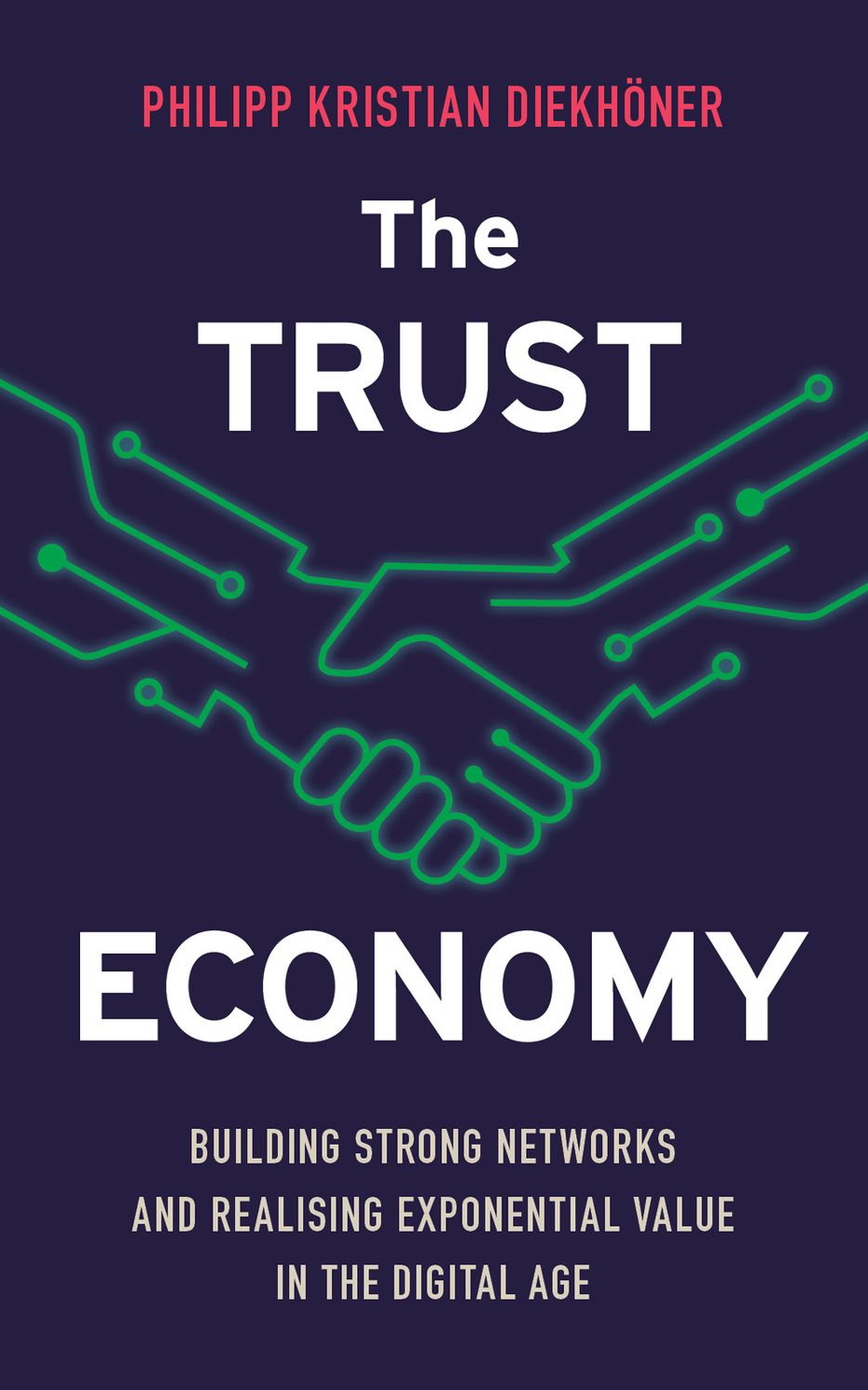 The Trust Economy: Building Strong Networks and Realising Exponential Value in the Digital Age