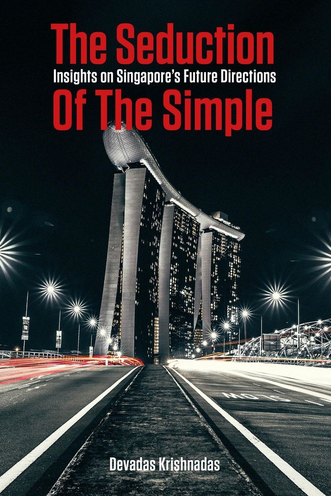 The Seduction of the Simple: Insights on Singapore's future directions