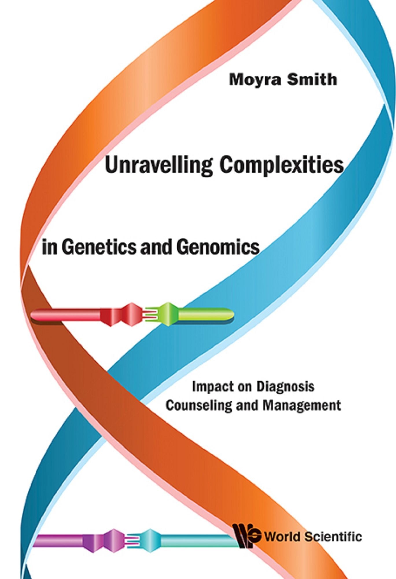 Unravelling Complexities In Genetics And Genomics: Impact On Diagnosis Counseling And Management: Impact on Diagnosis Counseling and Management