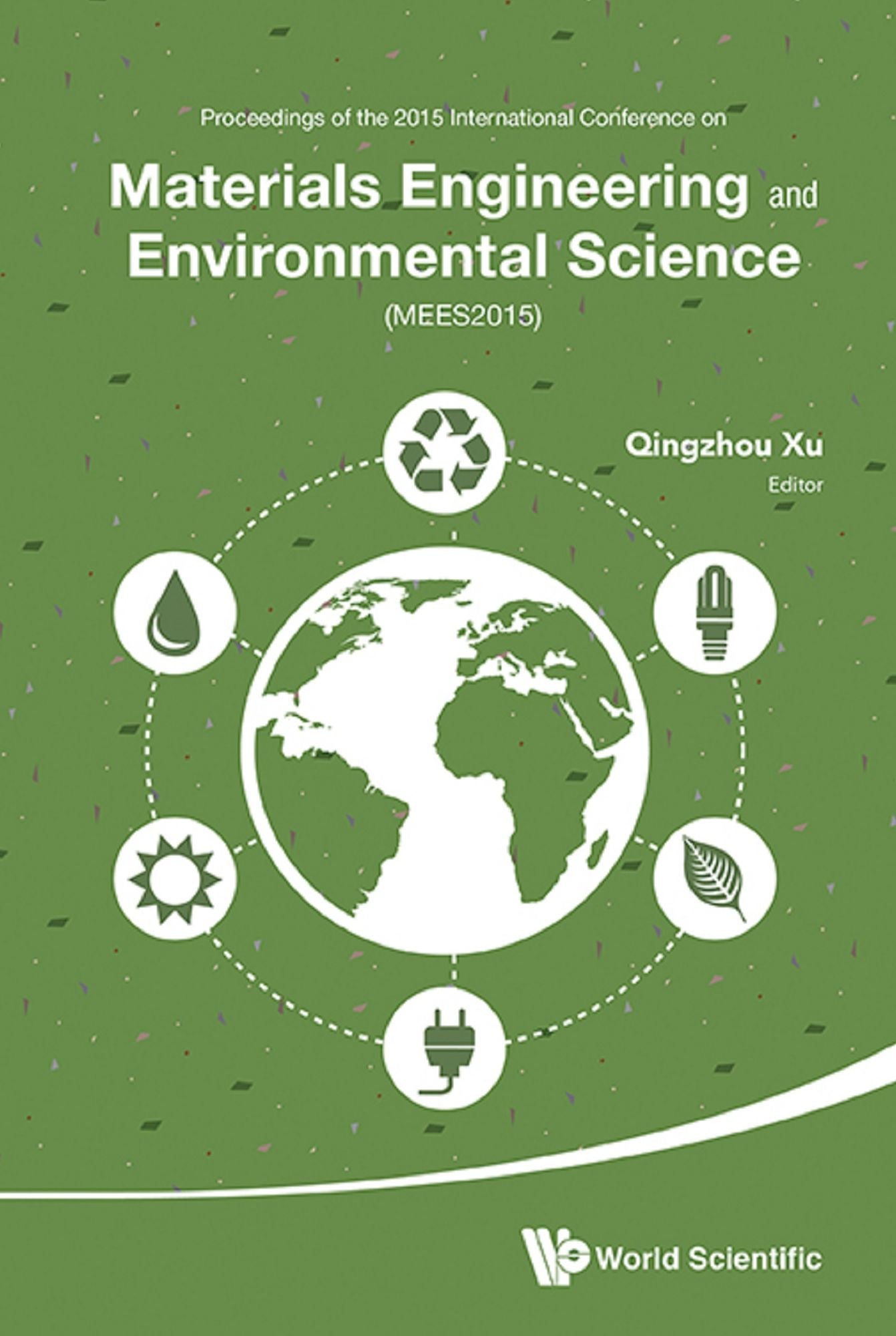 Materials Engineering And Environmental Science - Proceedings Of The 2015 International Conference (Mees2015): Proceedings of the 2015 International Conference on Materials Engineering and Environmental Science (MEES2015)