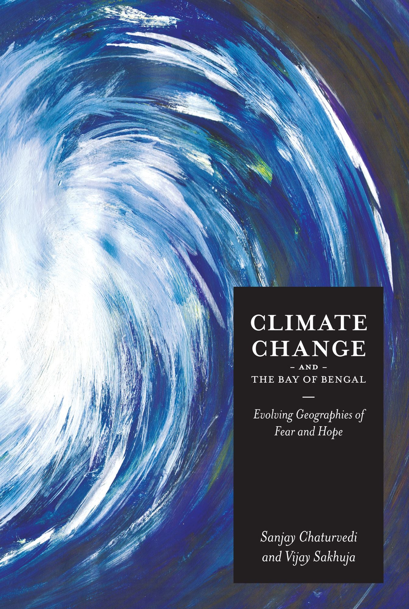 Climate Change and the Bay of Bengal: Evolving Geographies of Fear and Hope
