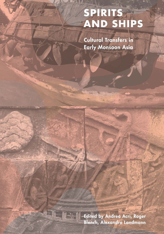 Spirits and Ships: Cultural Transfers in Early Monsoon Asia
