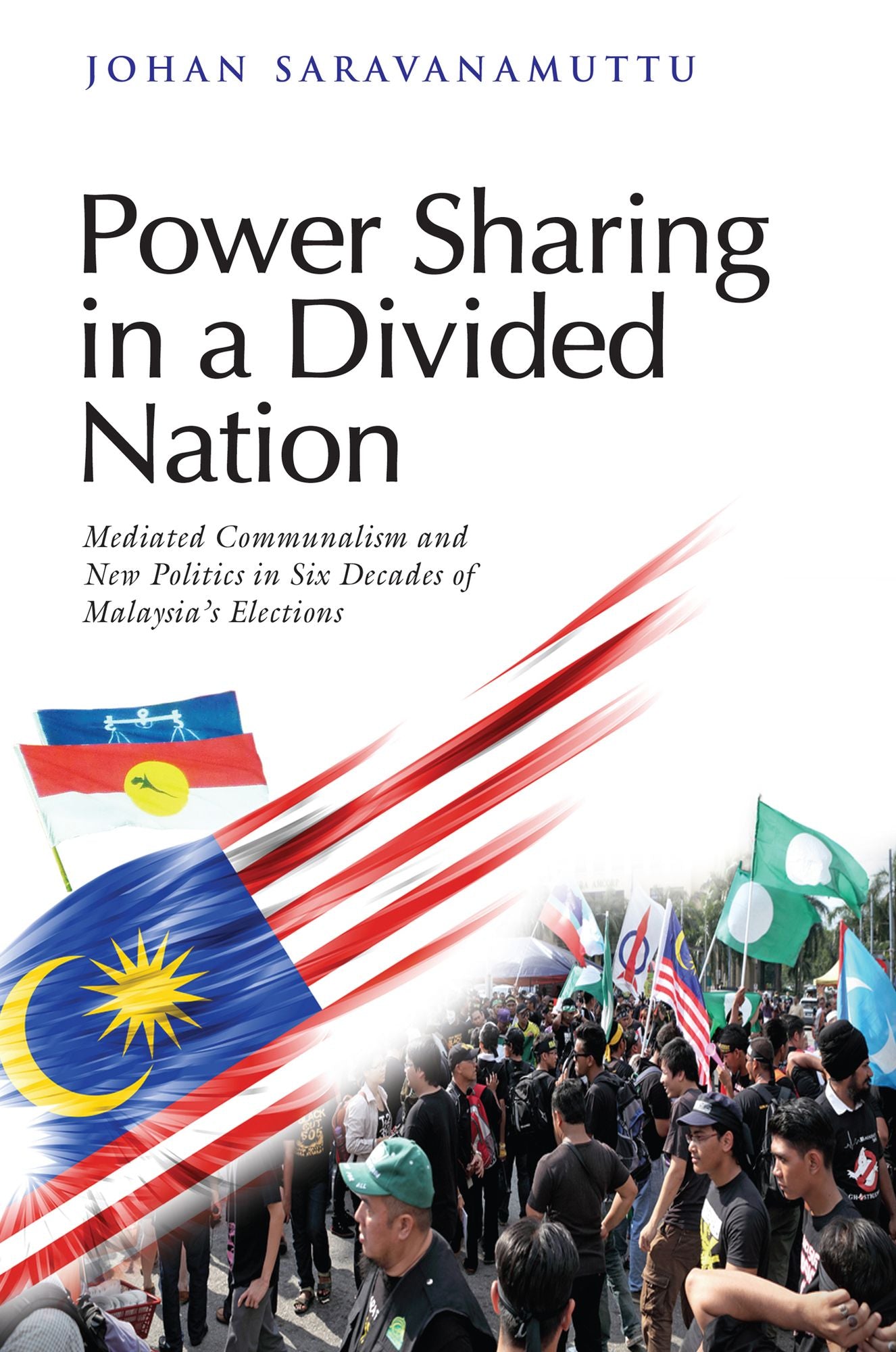 Power Sharing in a Divided Nation: Mediated Communalism and New Politics in Six Decades of Malaysia's Elections