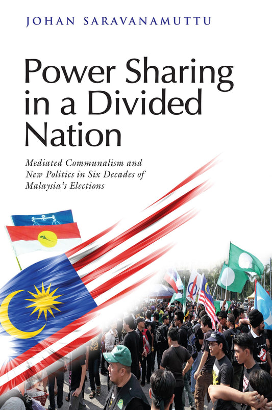Power Sharing in a Divided Nation: Mediated Communalism and New Politics in Six Decades of Malaysia's Elections