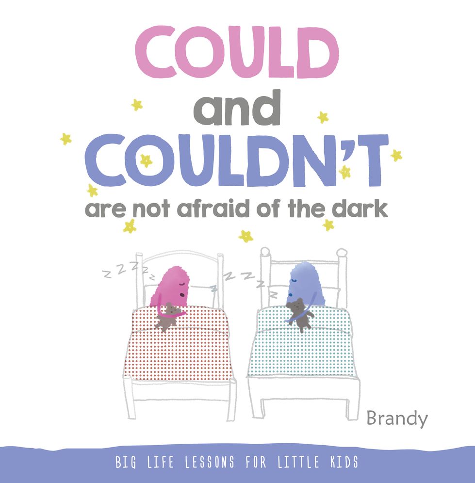COULD and COULDN'T Are Not Afraid of the Dark: Big Life Lessons for Little Kids
