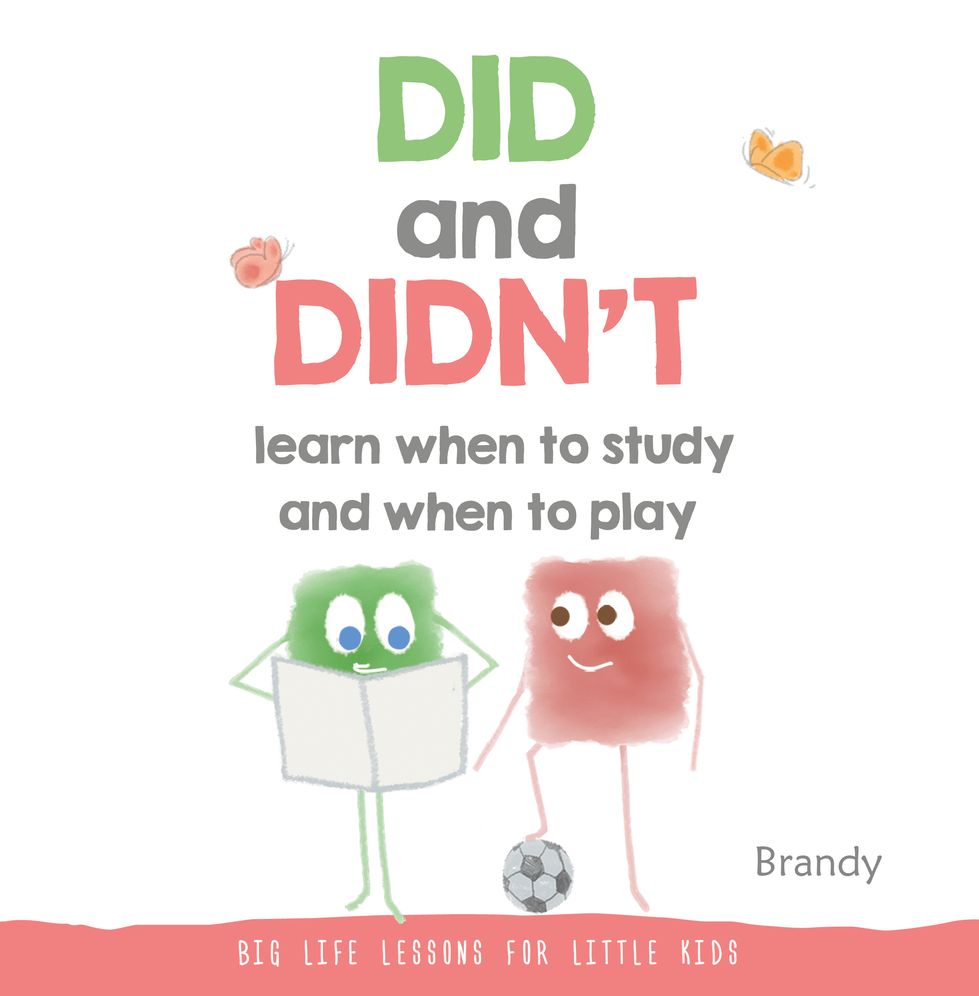 DID and DIDN'T Learn When To Study and When To Play: Big Life Lessons for Little Kids
