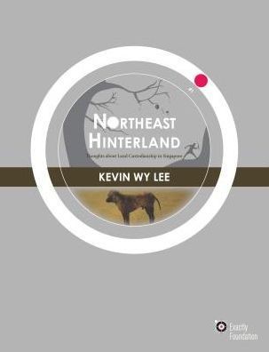 Northeast Hinterland: Thoughts about Land Custodianship in Singapore