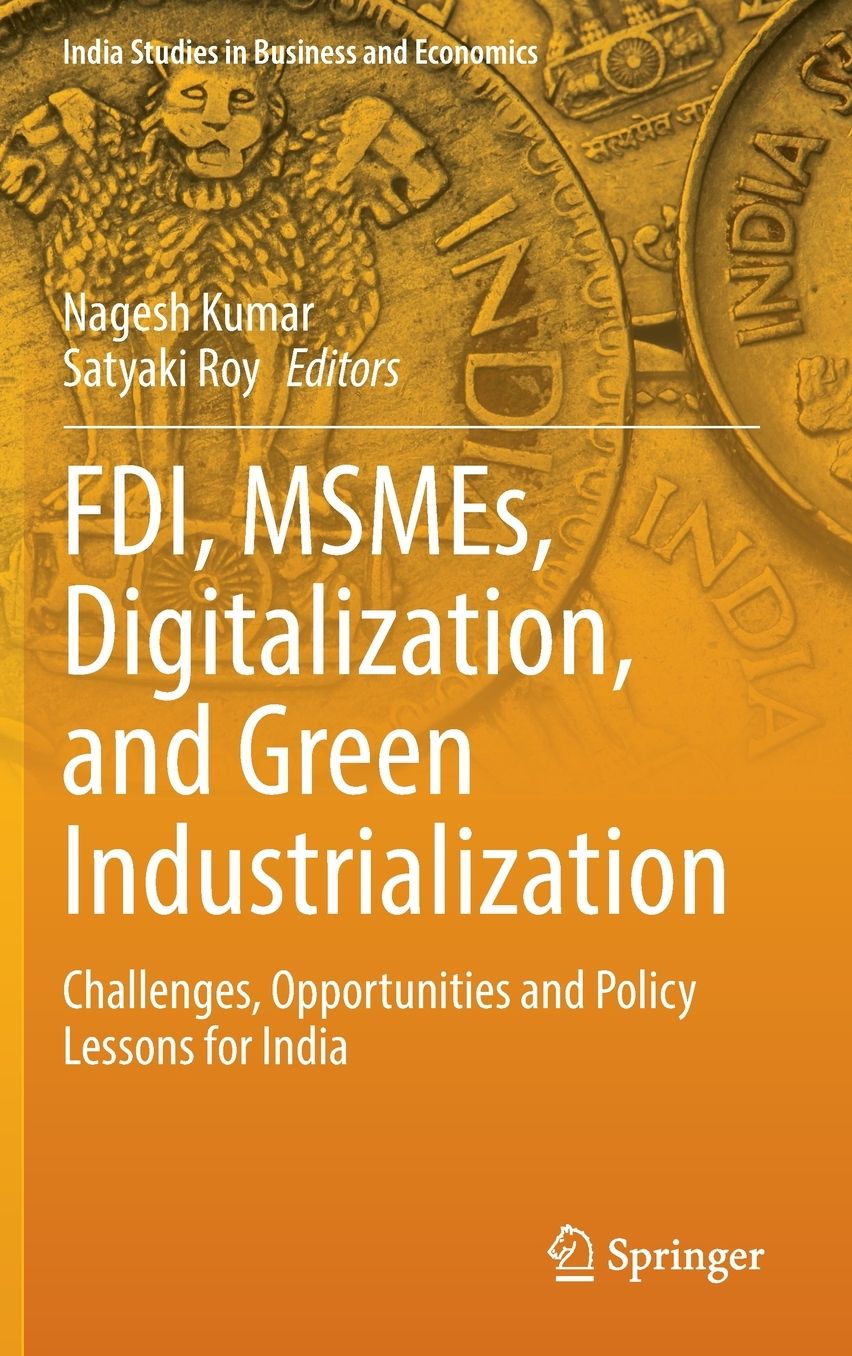 FDI, MSMEs, Digitalization, and Green Industrialization: Challenges, Opportunities and Policy Lessons for India