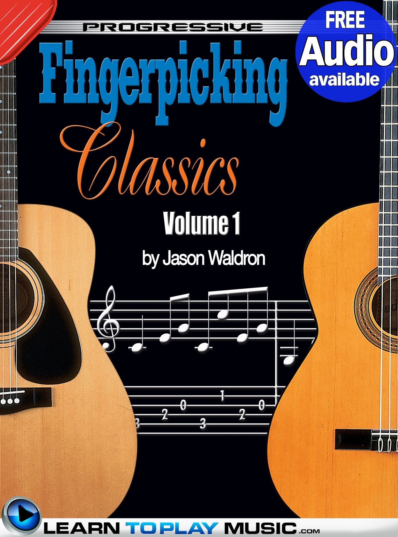 Fingerstyle Guitar Classics Volume 1: Teach Yourself How to Play Classical Guitar Sheet Music (Free Audio Available)