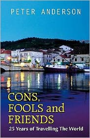 Cons, Fools and Friends: 25 Years of Travelling the World