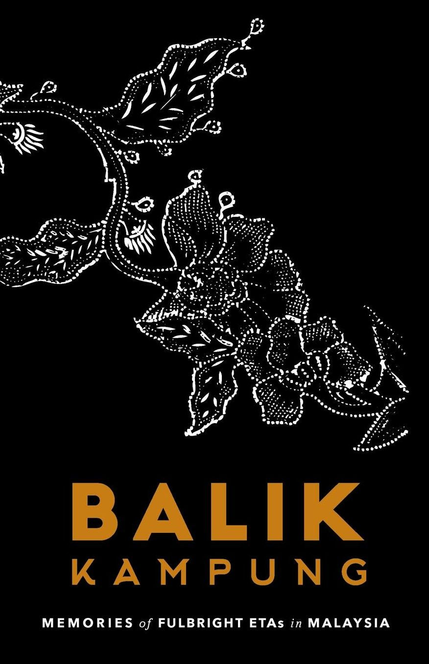 Balik Kampung: Memories of Fulbright ETAs in Malaysia