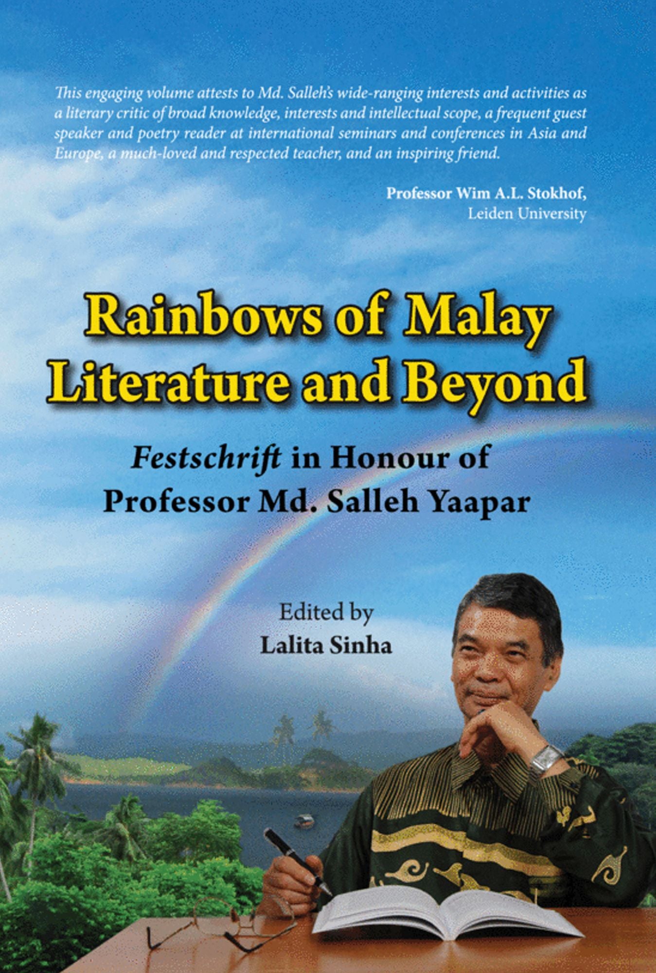 Rainbows of Malay Literature and Beyond: Festshrift in Honour of Professor Md. Salleh Yaapar