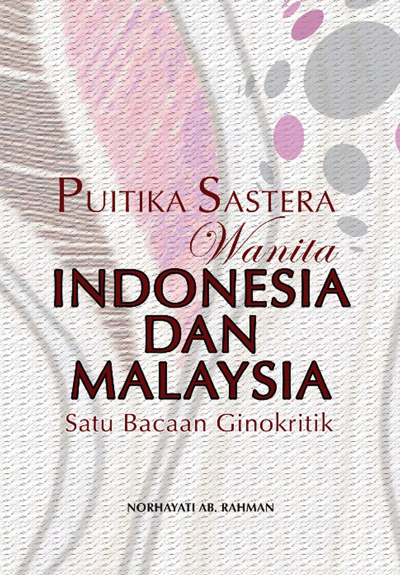 Literary Poetics of Indonesian and Malaysian Women: A Gynocritical Approach