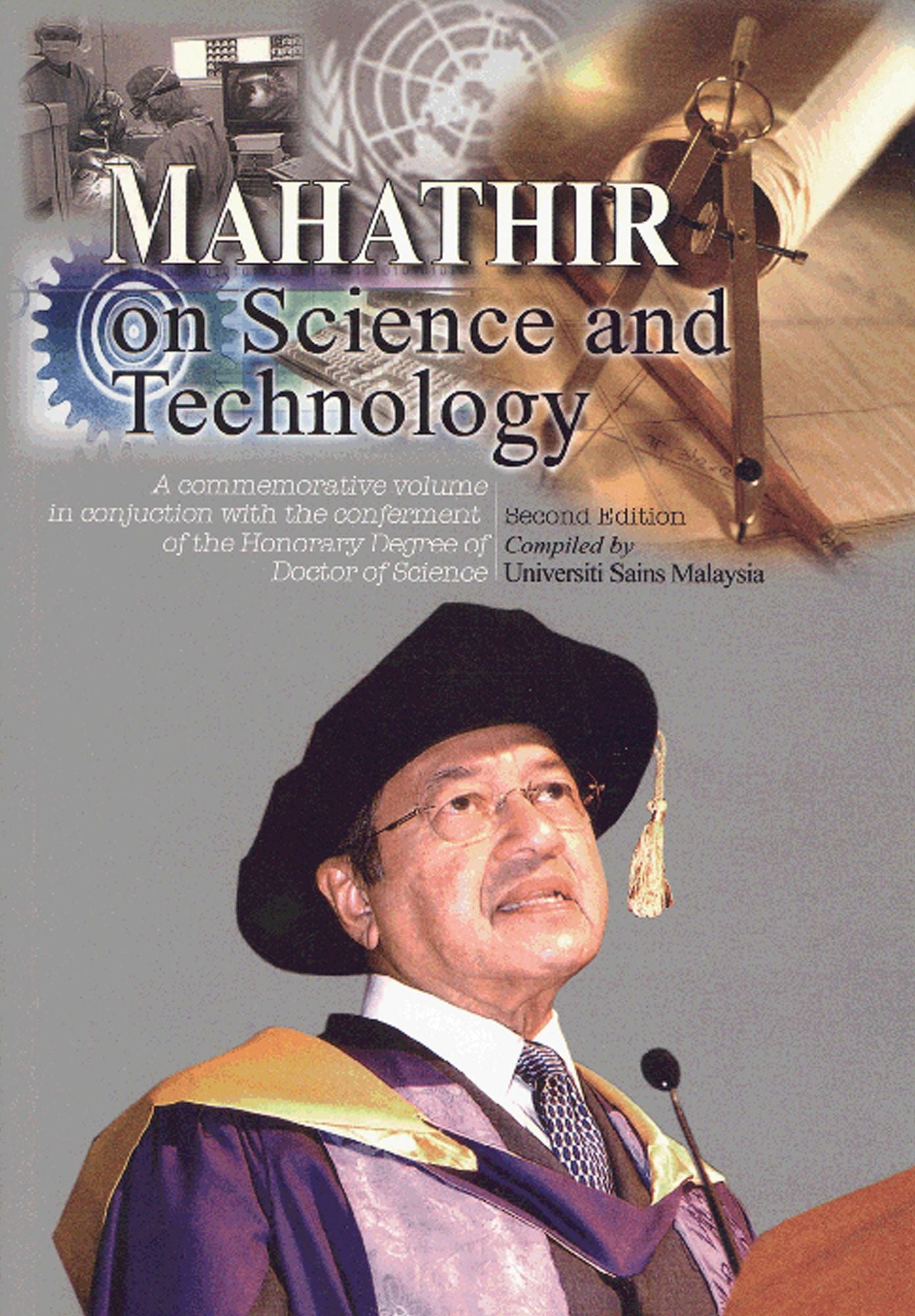 Mahathir on Science and Technology: A Commemorative Volume in Conjunction with the Conferment of the Honorary Degree of Doctor of Science (Second Edition)
